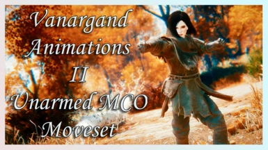 Vanargand Animations II - Unarmed MCO Moveset