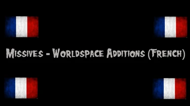 Missives - Worldspace Additions (French)