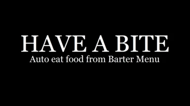 Have a Bite  - Auto eat food from Barter Menu
