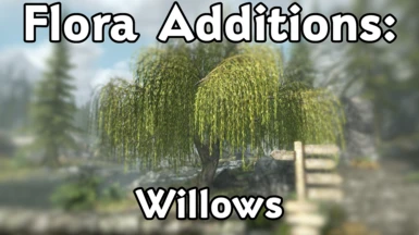 Flora Additions - Willows