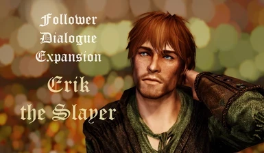 Follower Dialogue Expansion - Erik the Slayer-CHS