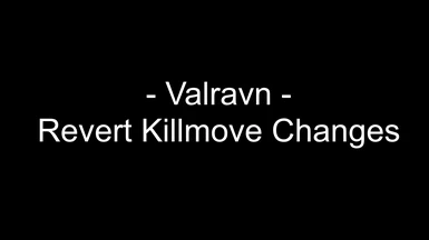 Valravn - Revert Killmove Changes