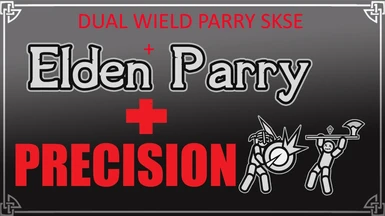 Precision - Elden Parry - Dual Wield Parrying SKSE - Experimental Fix