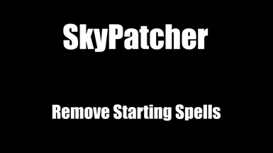 SkyPatcher - Remove Starting Spells