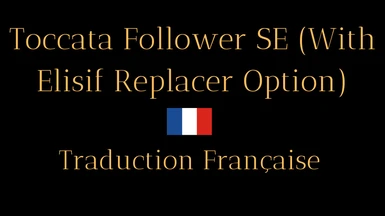 Toccata Follower SE (With Elisif Replacer Option) - French version (Nolvus)