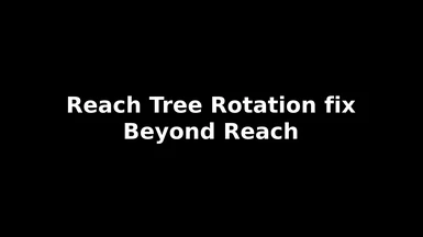 Reach Tree Rotation fix for Beyond Reach