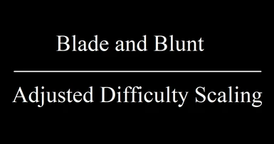 Blade and Blunt - Adjusted Difficulty Scaling