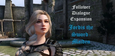 Follower Dialogue Expansion - Jordis the Sword-Maiden