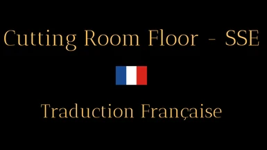 Cutting Room Floor - SSE - French version (Nolvus)