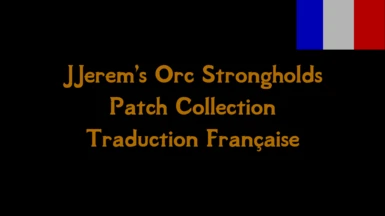 JJerem's Orc Strongholds - Patch Collection Trad FR