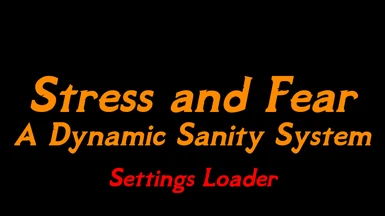 Stress and Fear - A Dynamic Sanity System - Settings Loader