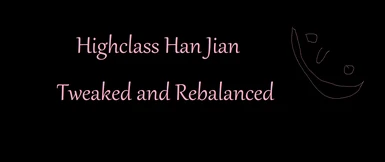Highclass Han Jian - Tweaked and Rebalanced