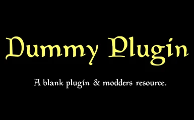 Dummy Plugin (Modder's Resource) - Empty Blank Utility ESP with No Records