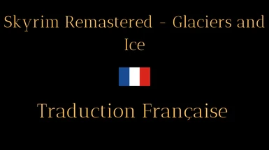 Skyrim Remastered - Glaciers and Ice - French version (Nolvus)
