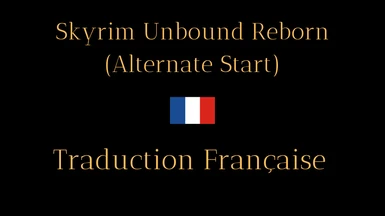 Skyrim Unbound Reborn (Alternate Start) - French version (Nolvus)