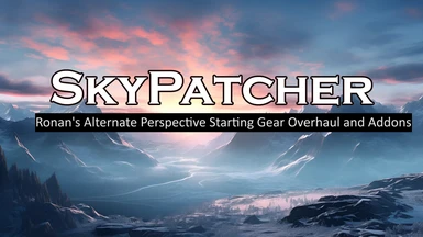 SkyPatcher - Ronan's Alternate Perspective Starting Gear Overhaul and Addons
