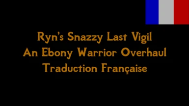 Ryn's Snazzy Last Vigil - An Ebony Warrior Overhaul Trad FR