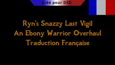 Ryn's Snazzy Last Vigil - An Ebony Warrior Overhaul Trad FR