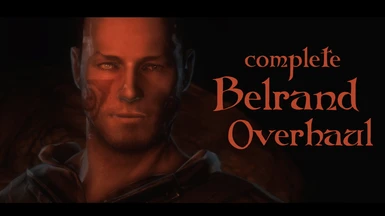 Complete Belrand Overhaul
