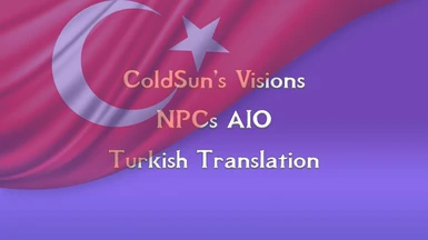 ColdSun's Visions - NPCs AIO - Turkish Translation