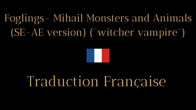Foglings- Mihail Monsters and Animals (SE-AE version) (''witcher vampire'') - French version (Nolvus)