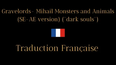 Gravelords- Mihail Monsters and Animals (SE-AE version) (''dark souls'')  - French version (Nolvus)