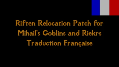 Riften Relocation Patch for Mihail's Goblins and Riekrs Trad FR