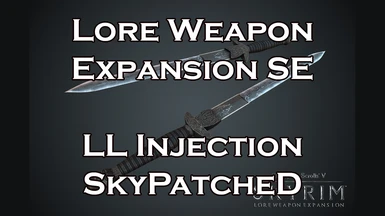 Lore Weapon Expansion SE  -  LL Injection - SkyPatched