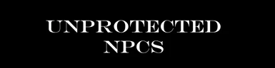 Unprotected NPCs