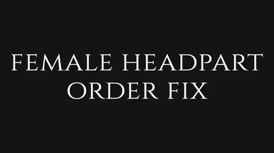 Female Headpart Order Fix