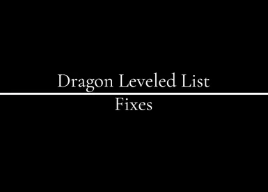 Dragon Leveled List Fixes