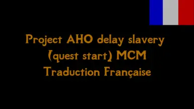 Project AHO delay slavery (quest start) MCM Trad FR
