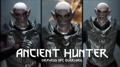 Ancient Hunter - Orpheus NPC Overhaul