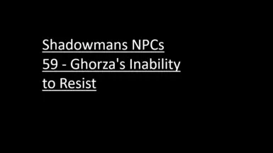 Shadowmans NPCs 59 - Ghorza's Inability to Resist PT-BR 1.1