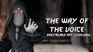 The Way of the Voice - Greybeard NPC Overhaul