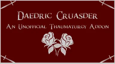 Daedric Crusader - An Unofficial Thaumaturgy Addon