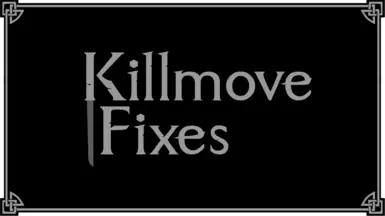 Killmove Fixes