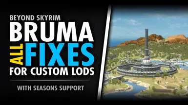 Bruma - All Fixes for Custom LODs (with seasons support)