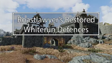 Roastlawyer's Restored Whiterun Defences