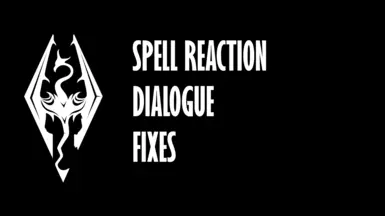 Spell Reaction Dialogue Fixes