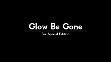 Glow Be Gone SSE