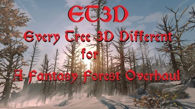 ET3D - Every Tree 3D Different Fantasy Forest Overhaul for Skyrim 3d Trees