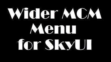 Wider MCM Menu for SkyUI
