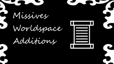 Missives - Worldspace Additions