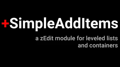 SimpleAddItems 2.0 - a zEdit module for leveled lists and containers