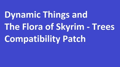 Dynamic Things and Flora of Skyrim compatibility patch