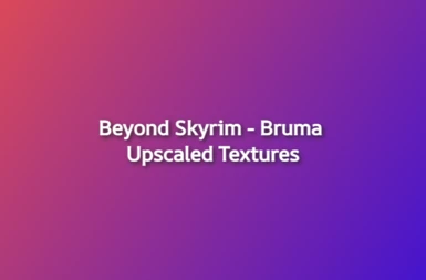 Beyond Skyrim - Bruma Upscaled Textures (BSBUT)