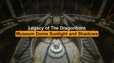 Legacy of The Dragonborn - museum dome sunlight and shadows