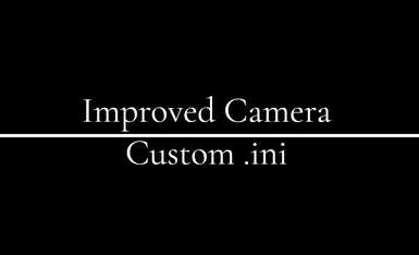 Improved Camera Custom INI