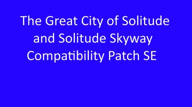 The Great City of Solitude - Solitude Skyway Patch SE